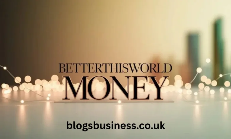 Money BetterThisWorld