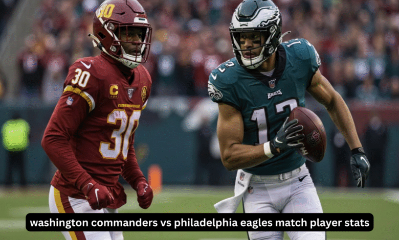 Washington Commanders vs Philadelphia Eagles Match Player Stats